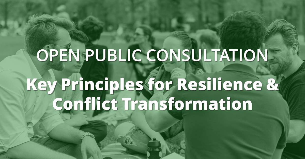 Open Public Consultation: Key Principles for Resilience & Conflict Transformation 1